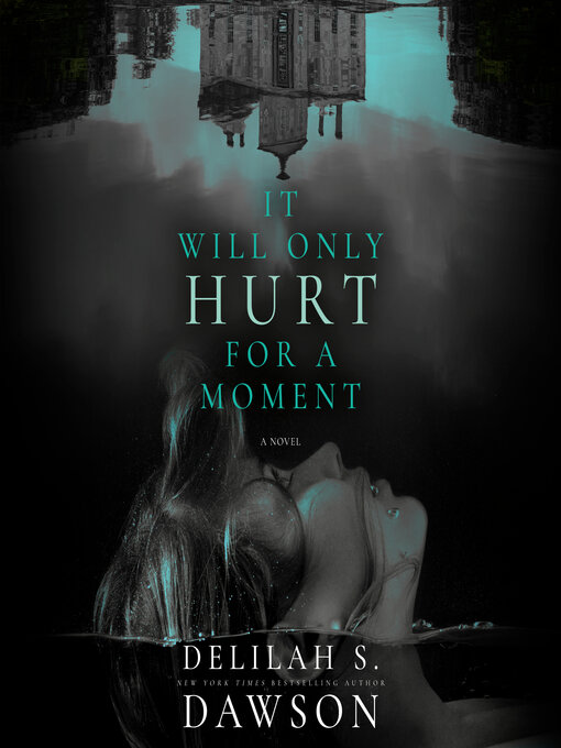 Title details for It Will Only Hurt for a Moment by Delilah S. Dawson - Available